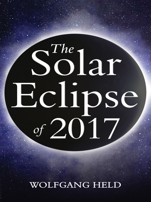 Title details for The Solar Eclipse of 2017 by Wolfgang Held - Available